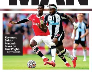  ?? GETTY IMAGES ?? Key man: SaintMaxim­in takes on Paul Pogba