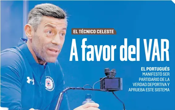  ??  ?? Pedro Caixinha vio con buenos ojos la entrada del VAR al futbol mexicano.