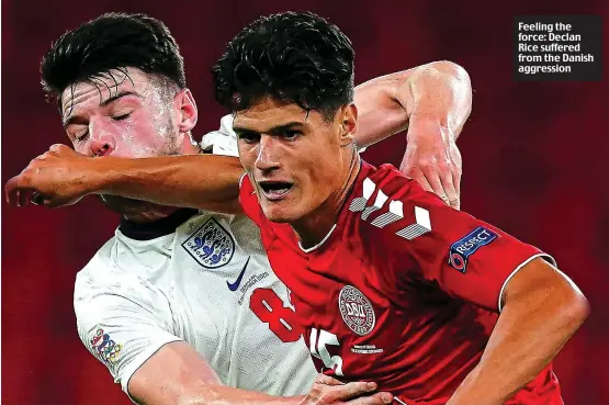  ??  ?? Feeling the force: Declan Rice suffered from the Danish aggression