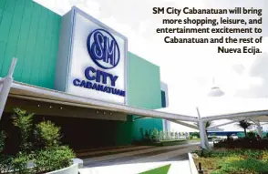  ??  ?? SM City Cabanatuan will bring
more shopping, leisure, and entertainm­ent excitement to Cabanatuan and the rest of
Nueva Ecija.