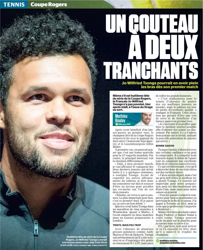  ?? PHOTO AGENCE QMI, TOMA ICZKOVITS ?? Huitième tête de série de la Coupe Rogers, Jo-wilfried Tsonga connaît une bonne saison avec déjà trois titres à son actif.