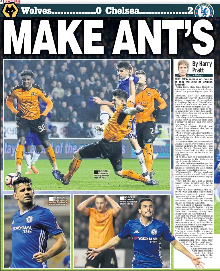  ??  ?? MAIN MAN: Costa enjoys sealing Chelsea’s win at Molineux DIE-GOAL: Chelsea’s leading scorer fires in No.2 NO SPAIN, NO GAIN: Pedro celebrates after scoring CHELSEA remain on course to join the elite of English football.