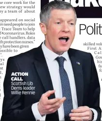  ??  ?? ACTION CALL Scottish Lib Dems leader Willie Rennie