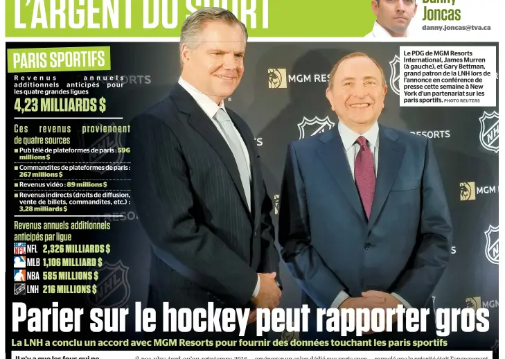  ?? PHOTO REUTERS ?? Le PDG de MGM Resorts Internatio­nal, James Murren (à gauche), et Gary Bettman, grand patron de la LNH lors de l’annonce en conférence de presse cette semaine à New York d’un partenaria­t sur les paris sportifs.