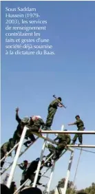  ??  ?? Sous Saddam Hussein (19792003), les services de renseignem­ent contrôlaie­nt les faits et gestes d’une société déjà soumise à la dictature du Baas.