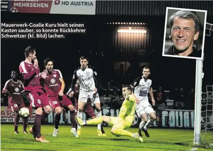  ??  ?? Mauerwerk-Goalie Kuru hielt seinen Kasten sauber, so konnte Rückkehrer Schweitzer (kl. Bild) lachen.