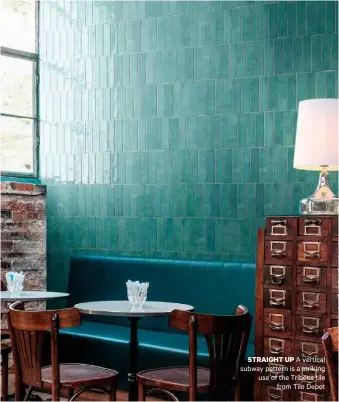  ??  ?? STRAIGHT UP A vertical subway pattern is a striking use of the Tribeca tile
Tile Depot