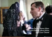  ??  ?? Diane Pernet, Baron Marc Osmont d’Amilly about Misia and Coco Chanel