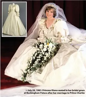  ??  ?? > July 29, 1981: Princess Diana seated in her bridal gown at Buckingham Palace after her marriage to Prince Charles