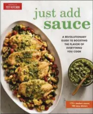  ?? AMERICA’S TEST KITCHEN VIA AP ?? This image provided by America’s Test Kitchen in September 2018 shows the cover for the cookbook “Just Add Sauce.” It includes a recipe for individual sticky butterscot­ch pudding cakes.