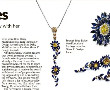  ??  ?? teong’s blue daisy Multifunct­ional earrings won the Silver a’ design award.