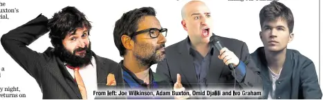  ??  ?? From left: Joe Wilkinson, Adam Buxton, Omid Djalili and Ivo Graham