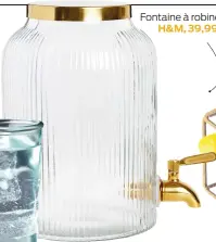  ??  ?? Fontaine à robinet,
H&M, 39,99 $