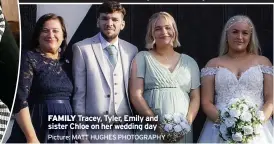  ?? Picture: MATT HUGHES PHOTOGRAPH­Y ?? FAMILY Tracey, Tyler, Emily and sister Chloe on her wedding day