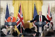  ?? OLIVIER DOULIERY/ABACA PRESS ?? President Donald Trump speaks as U.K. Prime Minister Teresa May listens during a joint press conference in the East Room of the White House on Friday in Washington, D.C.