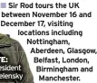  ?? ?? ■ Sir Rod tours the UK between November 16 and December 17, visiting locations including Nottingham, Aberdeen, Glasgow, Belfast, London, Birmingham and Manchester.