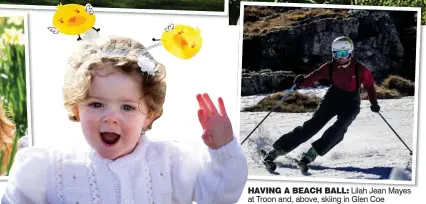  ??  ?? HAVING A BEACH BALL: Lilah Jean Mayes at Troon and, above, skiing in Glen Coe