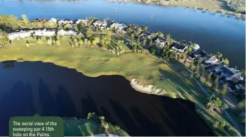  ??  ?? The aerial view of the sweeping par-4 15th hole on the Palms.