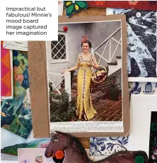  ??  ?? Impractica­l but fabulous! Minnie’s mood board image captured her imaginatio­n