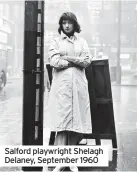  ??  ?? Salford playwright Shelagh Delaney, September 1960