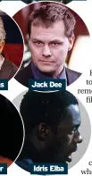  ?? ?? Emily Mortimer
Jack Dee
Idris Elba