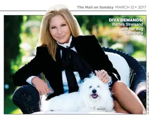  ??  ?? DIVA DEMANDS: Barbra Streisand and her dog Samantha
