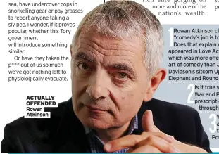  ?? ?? ACTUALLY OFFENDED Rowan
Atkinson