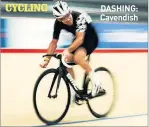  ??  ?? DASHING: Cavendish