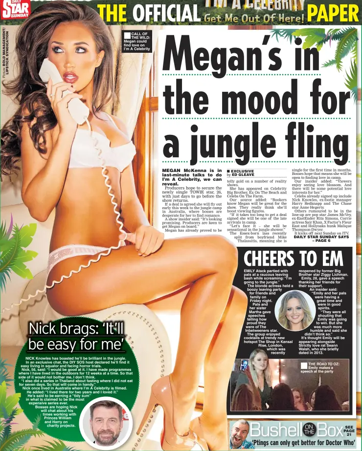  ??  ?? ■CALL OF THE WILD: Megan could find love on I’m A Celebrity THE ROAD TO OZ: Emily makes a speech at the party