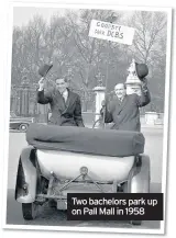  ??  ?? Two bachelors park up on Pall Mall in 1958