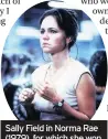  ??  ?? Sally Field in Norma Rae (1979), for which she won a Best Actress Oscar