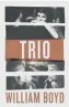  ??  ?? Trio, by William Boyd, Penguin Viking, 343pp, £ 18.99