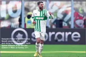  ?? (AFP) ?? Sassuolo’s Italian forward Domenico Berardi celebrates after scoring a goal during the Italian Serie A match against Sassuolo, at the San Siro stadium in Milan, on Sunday.