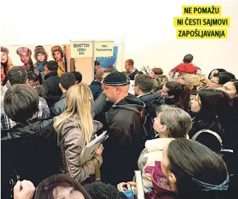  ??  ?? NE POMAŽU NI ČESTI SAJMOVI ZAPOŠLJAVA­NJA