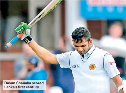  ??  ?? Dasun Shanaka scored Lanka's first century