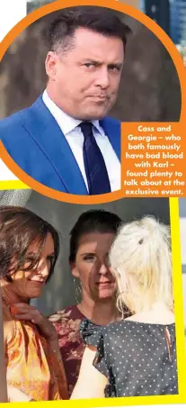  ??  ?? Cass and Georgie – who both famously have bad blood with Karl – found plenty to talk about at the exclusive event.