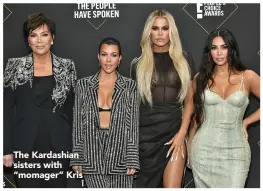  ??  ?? The Kardashian sisters with “momager” Kris