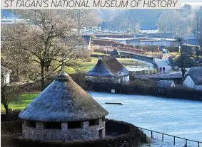  ?? ?? ST FAGAN’S NATIONAL MUSEUM OF HISTORY