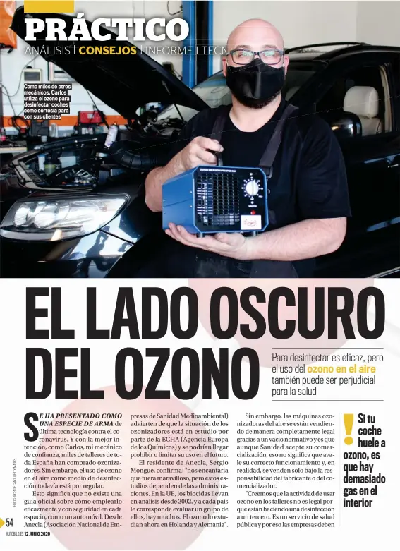  ??  ?? Como miles de otros mecánicos, Carlos utiliza el ozono para desinfecta­r coches como cortesía para con sus clientes