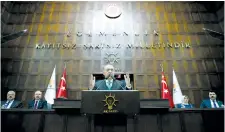  ?? (Reuters) ?? TURKISH PRESIDENT Recep Tayyip Erdogan addresses lawmakers from his ruling AK Party yesterday at the parliament building in Ankara.