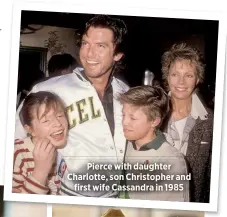  ??  ?? Pierce with daughter Charlotte, son Christophe­r and
first wife Cassandra in 1985