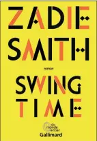  ??  ?? SWING TIME Zadie Smith Aux Éditions Gallimard, 480 pages