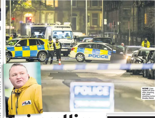  ??  ?? SCENE Cops sealed off area after shooting, and, inset, shooting victim Bradley Welsh