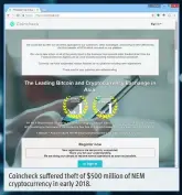  ??  ?? Coincheck suffered theft of $500 million of NEM cryptocurr­ency in early 2018.