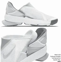  ?? NIKE ?? Nike’s GO FlyEase sneaker can be put on
hands-free.