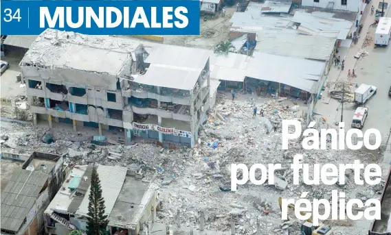  ??  ?? El sábado en la noche un movimiento telúrico de 7.8 grados de magnitud causó destrucció­n en varias ciudades de la costa central de Ecuador y la cifra de víctimas fatales asciende a 553, con más de 4,000 heridos.