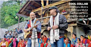  ?? ?? COOL COLLAB Shantanu Moitra (left) and Mohit Chauhan perform during the shoot of Songs of the River