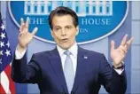  ?? Pablo Martinez Monsivais Associated Press ?? SEAN SPICER, left, resigned after six months and Anthony Scaramucci was quickly ousted.