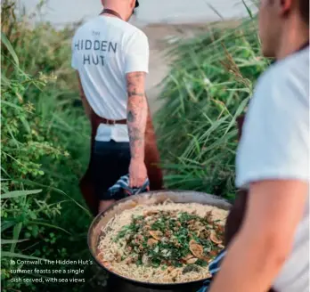  ??  ?? In Cornwall, The Hidden Hut’s summer feasts see a single dish served, with sea views