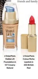  ??  ?? L’oréal Paris Visible Lift Foundation in 147 Creamy Natural L’oréal Paris Colour Riche Lipstick in 350 British Red